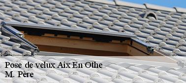 Le processus que suivent les couvreurs professionnels pour l'installation des fenêtres de toit à Aix En Othe dans le 10160