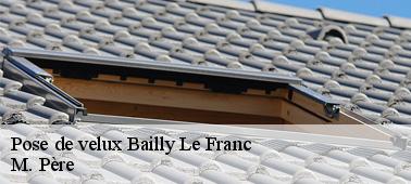 Réalisez les travaux d’installation et changement de votre velux à Bailly Le Franc