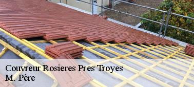 Le couvreur de la société M. Père et les missions de rénovations au niveau de la toiture à Rosieres Pres Troyes dans le 10430